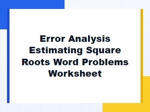 Analyzing Errors in Square Root Estimation Word Problems