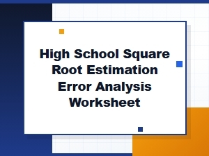 Analyzing Errors in Square Root Estimation Worksheets
