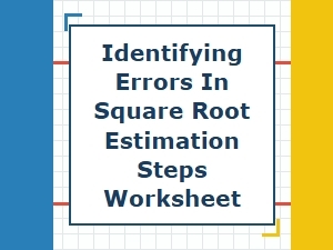 Identifying Errors in Square Root Estimation Steps