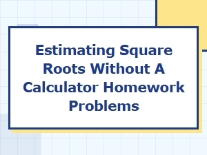 Simple Methods for Estimating Square Roots in Homework