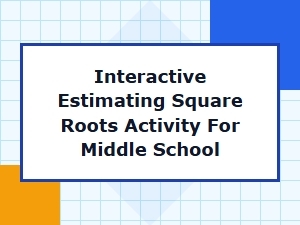 Interactive Square Root Estimation Activities