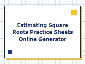 Online Square Root Estimator Worksheet Generator
